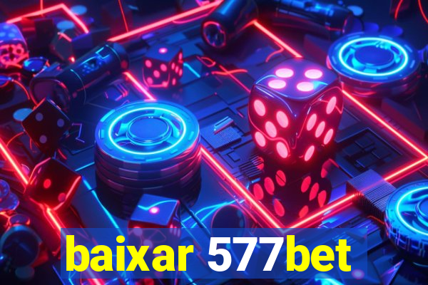 baixar 577bet